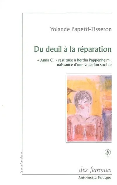 Du deuil à la réparation : Anna O. restituée à Bertha Pappenheim : naissance d'une vocation sociale