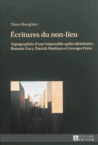 Ecritures du non-lieu : topographies d'une impossible quête identitaire : Romain Gary, Patrick Modiano et Georges Perec