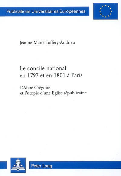 Le concile national en 1797 et en 1801 à Paris : l'abbé Grégoire et l'utopie d'une Eglise républicaine