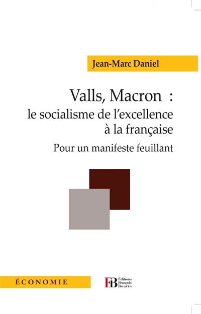 Valls, Macron : le socialisme de l'excellence à la française : pour un manifeste feuillant