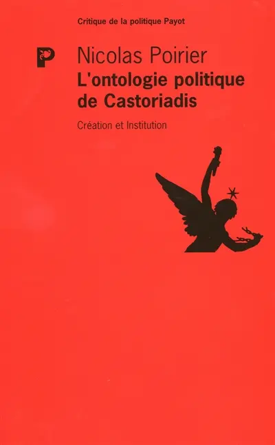 L'ontologie politique de Castoriadis : création et institution