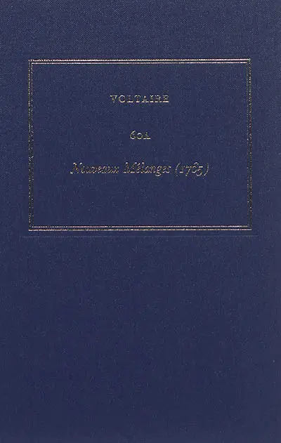 Les oeuvres complètes de Voltaire. Vol. 60A. Nouveaux mélanges (1765)