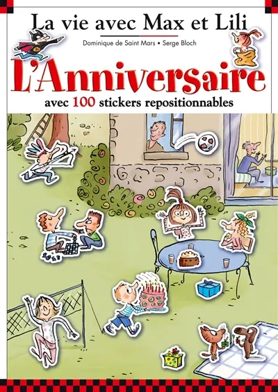 La vie avec Max et Lili. Vol. 7. L'anniversaire : avec 100 stickers repositionnables