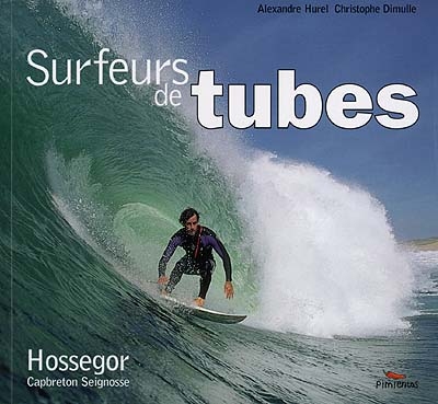 Surfeurs de tubes : Hossegor, Capbreton, Seignosse