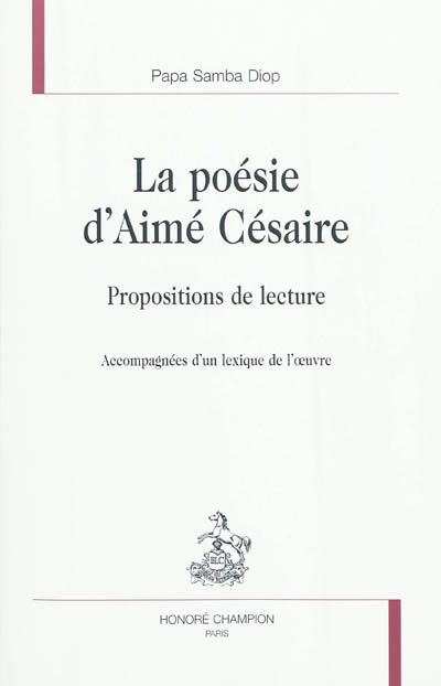 La poésie d'Aimé Césaire : propositions de lecture : accompagnées d'un lexique de l'oeuvre