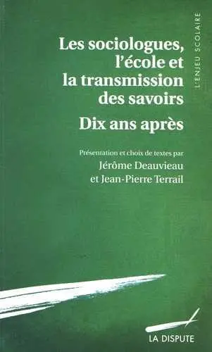 Les sociologues, l'école et la transmission des savoirs : dix ans après