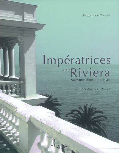 Impératrices sur la Riviera : naissance d'un art de vivre