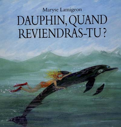 Dauphin, quand reviendras-tu