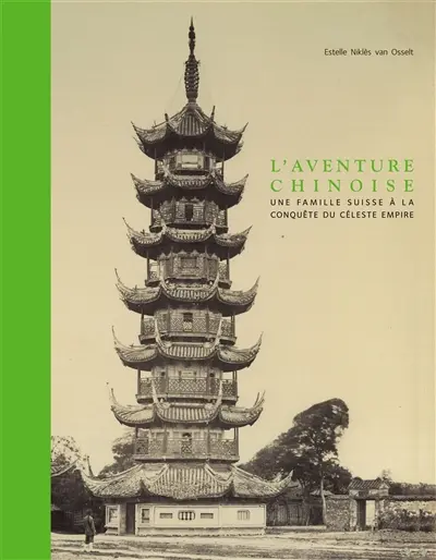 L'aventure chinoise : une famille suisse à la conquête du céleste empire : exposition, Genève, Fondation Baur-Musée des arts d'Extrême-Orient, du 6 avril au 2 juillet 2017