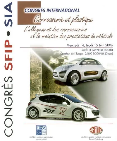 Carrosserie et plastique : l'allègement des carrosseries et le maintien des prestations du véhicule : congrès international, mercredi 14 et jeudi 15 juin 2006, Musée de l'aventure Peugeot-Sochaux