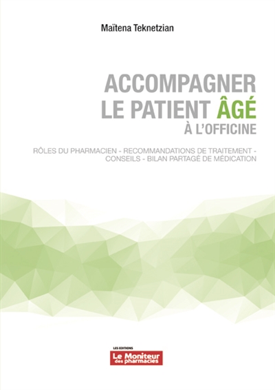 Accompagner le patient âgé à l'officine : rôle du pharmacien, recommandations de traitement, conseils, bilan partagé de médication
