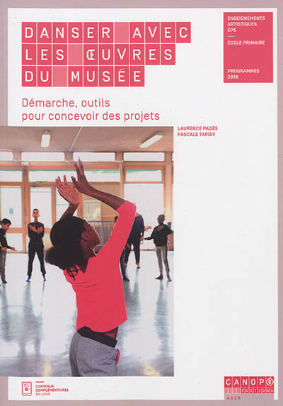 Danser avec les oeuvres du musée : démarche, outils pour concevoir des projets : enseignements artistiques, EPS, école primaire, programmes 2018
