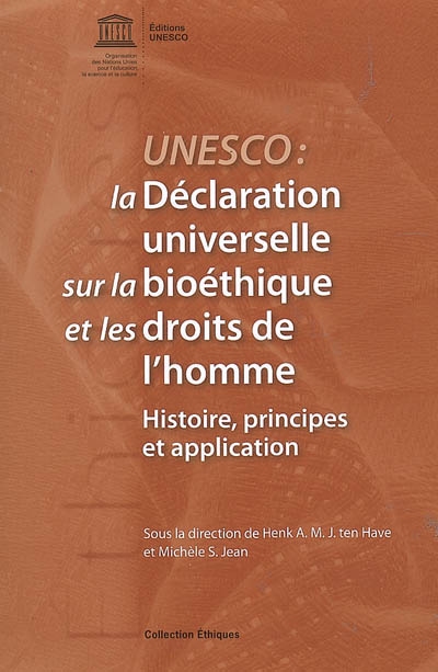 Unesco, la déclaration universelle sur la bioéthique et les droits de l'homme : histoire, principes et application