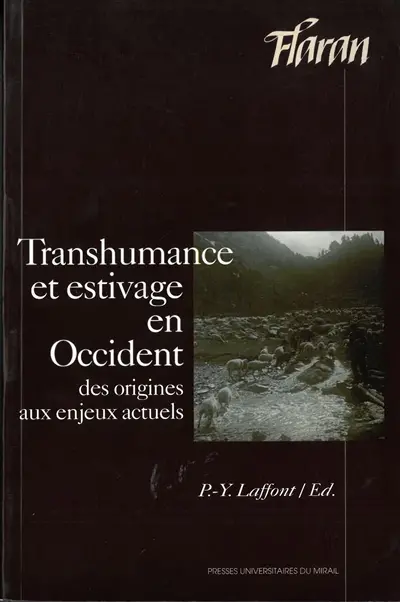 Transhumance et estivage en Occident : des origines aux enjeux actuels : actes des XXVIes journées internationales d'histoire de l'abbaye de Flaran, 9-11 septembre 2004