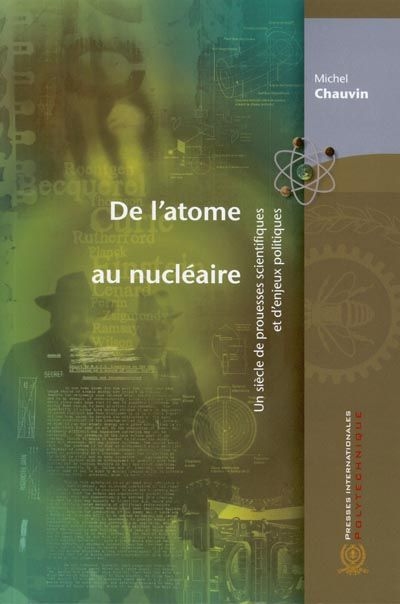 De l'atome au nucléaire : siècle de prouesses scientifiques et d'enjeux politiques