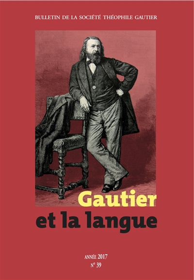 Bulletin de la société Théophile Gautier, n° 39. Gautier et la langue