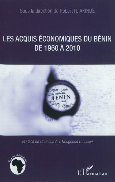 Les acquis économiques du Bénin de 1960 à 2010 : actes du symposium organisé à Cotonou du 22 au 23 juillet 2010