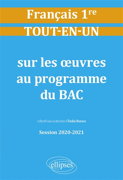 Français 1re : tout-en-un sur les oeuvres au programme du bac : session 2020-2021