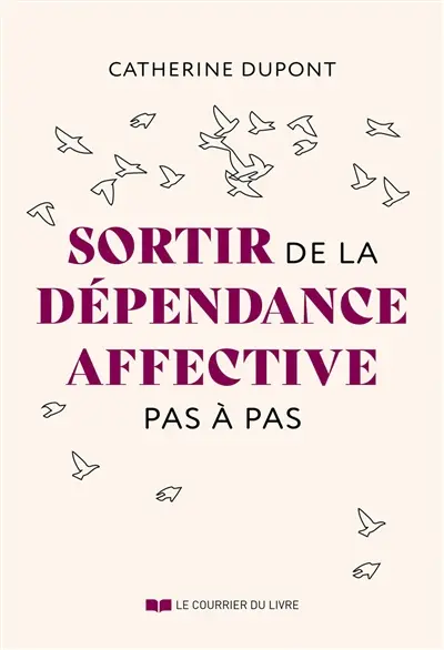 Sortir de la dépendance affective pas à pas