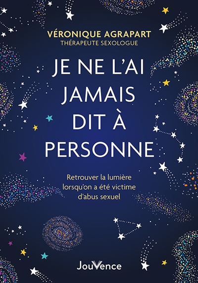 Je ne l'ai jamais dit à personne : retrouver la lumière lorsqu'on a été victime d'abus sexuel