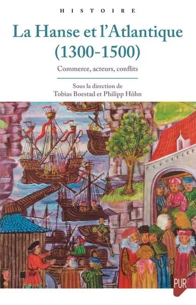 La Hanse et l'Atlantique (1300-1500) : commerce, acteurs, conflits