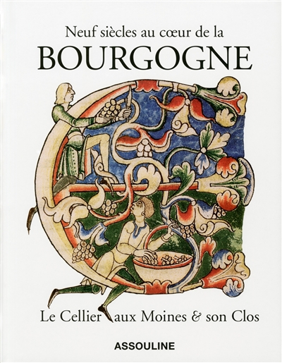 Neuf siècles au coeur de la Bourgogne : le Cellier aux moines & son clos