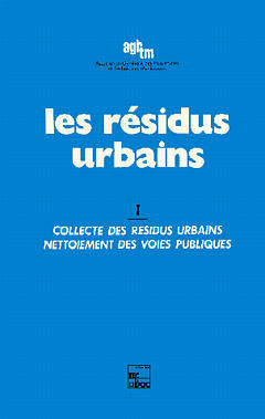 Les Résidus urbains. Vol. 1. Collecte des résidus urbains, nettoiement des voies publiques