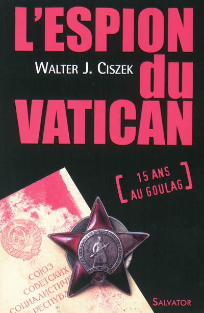 L'espion du Vatican : vingt-trois ans d'activité d'un jésuite américain en Russie soviétique