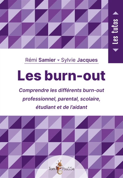 Les burn-out : comprendre les différents burn-out : professionnel, parental, scolaire, étudiant et de l'aidant