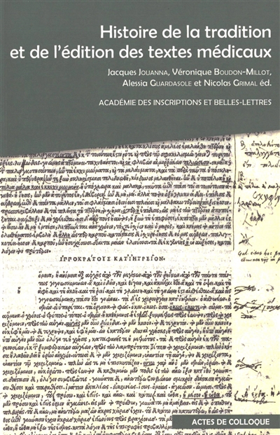 Histoire de la tradition et de l'édition des textes médicaux grecs : VIIIe colloque international sur l'ecdotique des textes médicaux grecs : actes du colloque organisé à Sorbonne université et à l'Académie des inscriptions et des belles-lettres (Paris), du 2 au 4 mai 2024