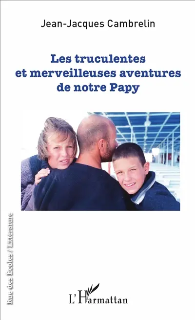 Les truculentes et merveilleuses aventures de notre Papy