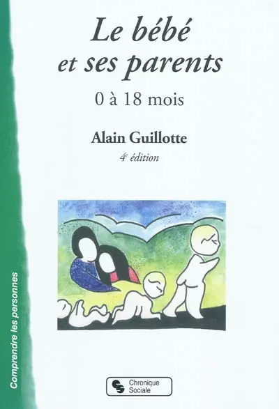 Le bébé et ses parents : 0 à 18 mois