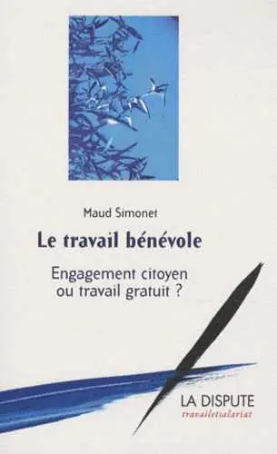 Le travail bénévole : engagement citoyen ou travail gratuit ?