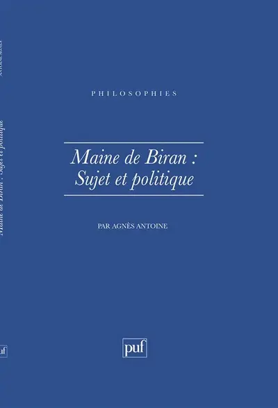Maine de Biran, sujet et politique