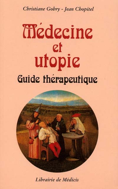 Médecine et utopie : guide thérapeutique