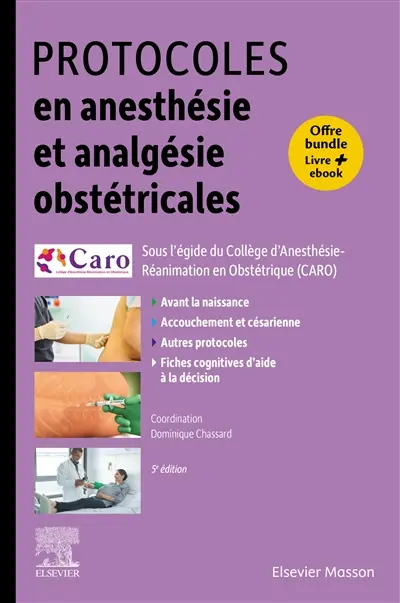 Protocoles en anesthésie et analgésie obstétricales : avant la naissance, accouchement et césarienne, autres protocoles, fiches cognitives d'aide à la décision Protocoles en anesthésie et analgésie obstétricales : avant la naissance, accouchement et césarienne, autres protocoles, fiches cognitives d'aide à la décision