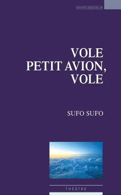 Vole petit avion, vole : théâtre