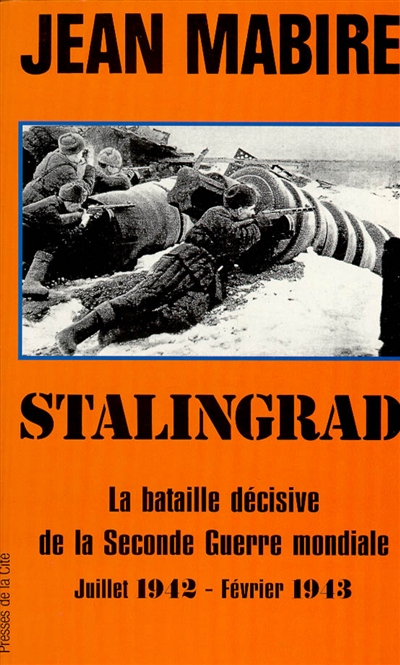 Stalingrad : la bataille décisive de la Seconde Guerre mondiale : juillet 1942-février 1943