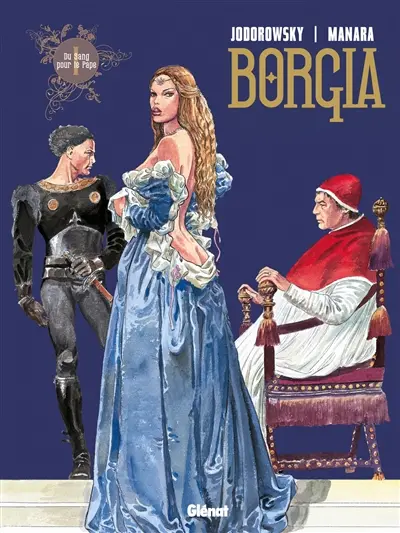 Borgia. Vol. 1. Du sang pour le pape