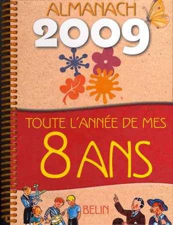Toute l'année de mes 8 ans : almanach 2009