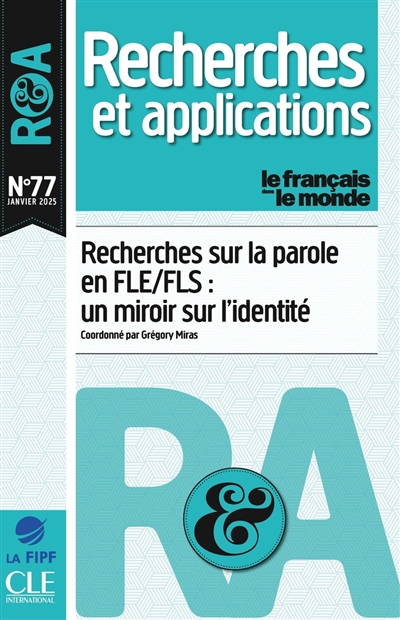 Français dans le monde, recherches et applications (Le), n° 77. Recherches sur la parole en FLE-FLS : un miroir sur l'identité