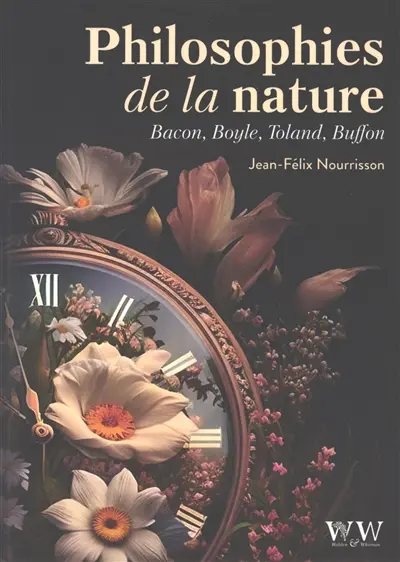 Philosophies de la nature : Bacon, Boyle, Toland, Buffon