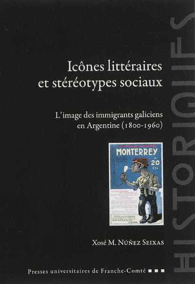 Icônes littéraires et stéréotypes sociaux : l'image des immigrants galiciens en Argentine (1800-1960)