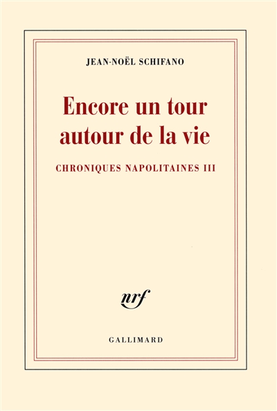Chroniques napolitaines. Vol. 3. Encore un tour autour de la vie