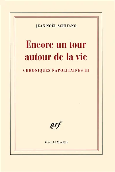 Chroniques napolitaines. Vol. 3. Encore un tour autour de la vie