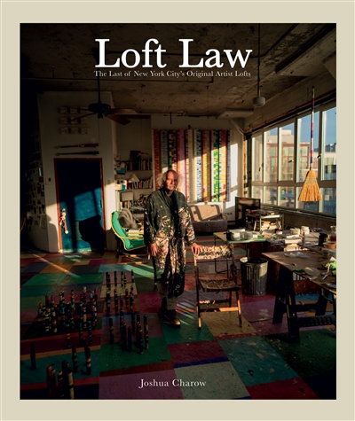 Loft law : the last of New York City's original artist lofts