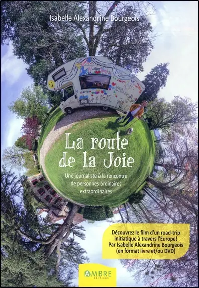 La route de la joie : une journaliste à la rencontre de personnes ordinaires extraordinaires