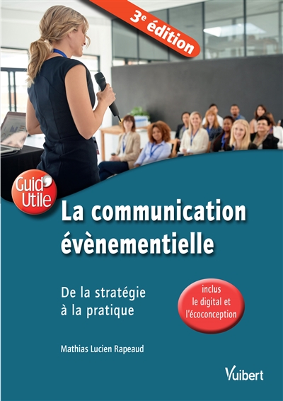 La communication événementielle : de la stratégie à la pratique : inclus le digital et l'écoconception