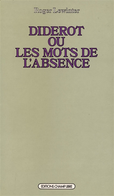 Diderot ou les Mots de l'absence : essai sur la forme de l'oeuvre