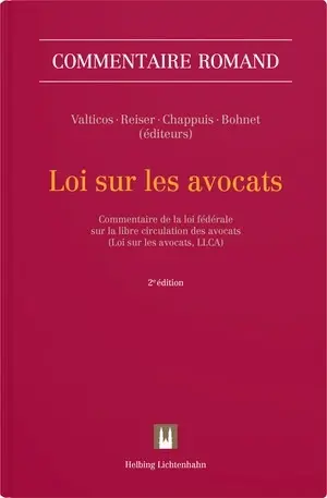 Loi sur les avocats : commentaire de la loi fédérale sur la libre circulation des avocats (Loi sur les avocats, LLCA)